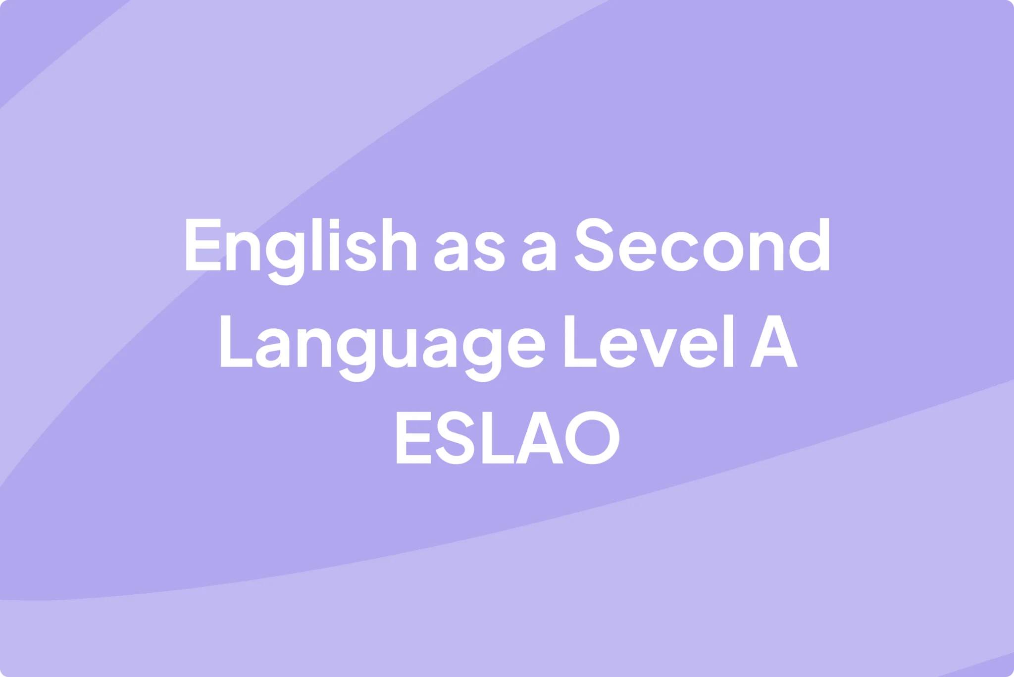 English as a Second Language Level A ESLAO