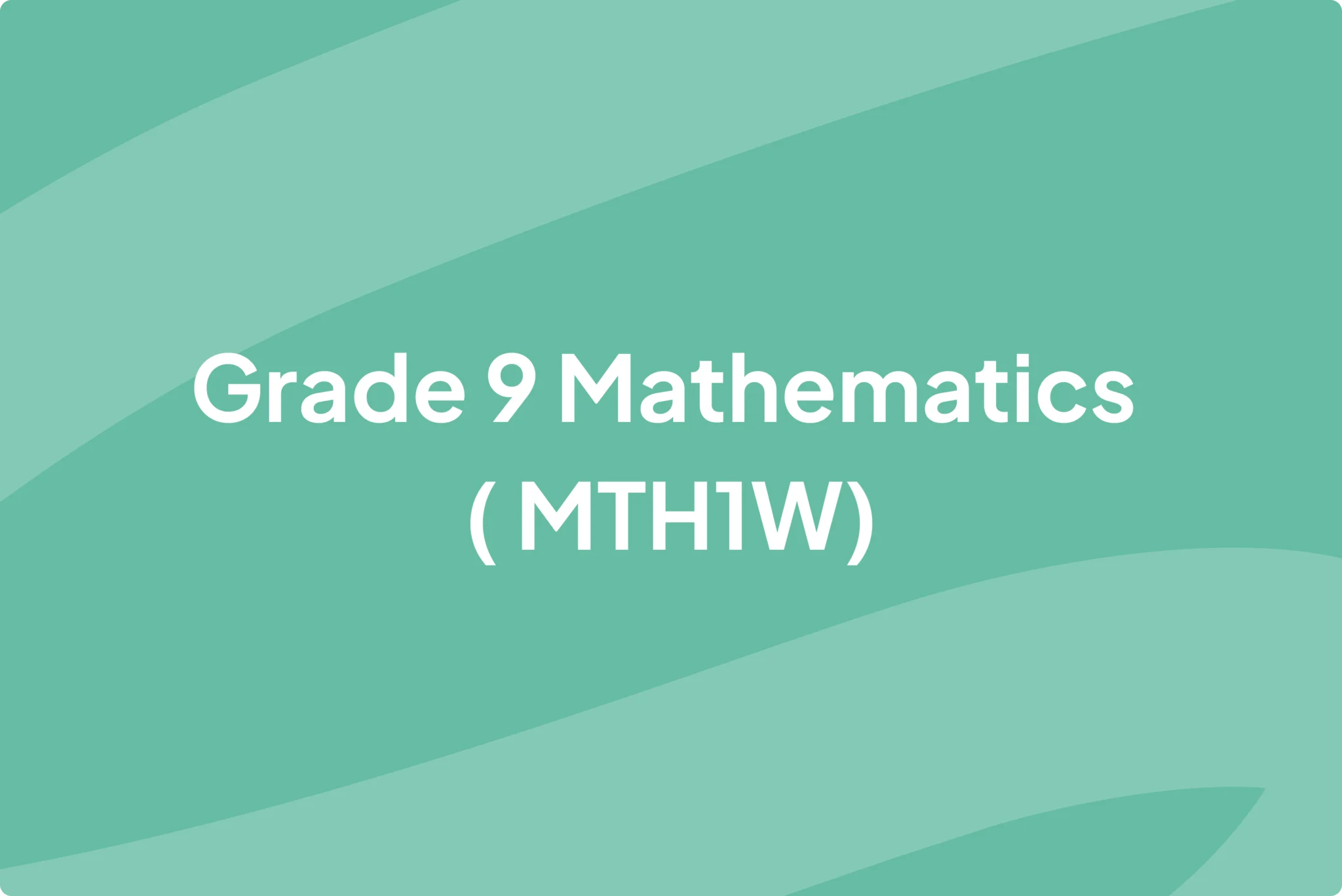 Grade 9 Mathematics MTH1W